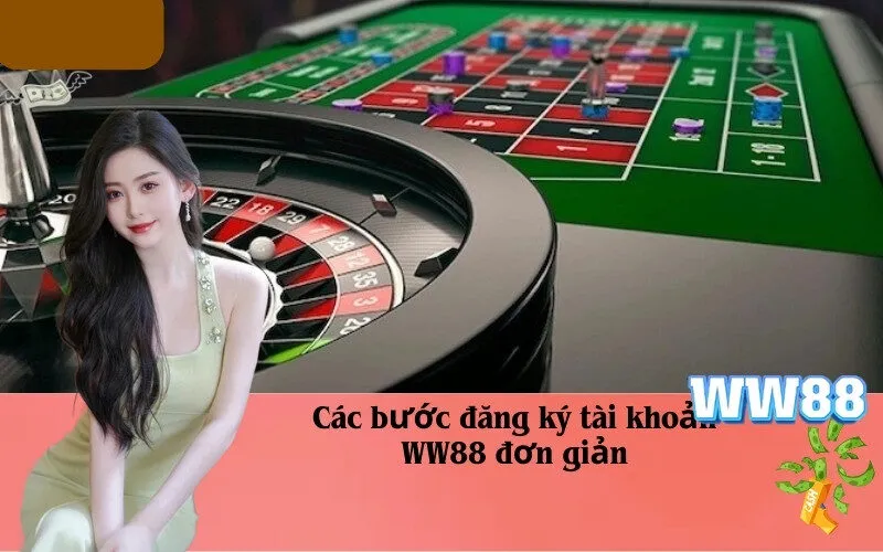 Các bước đăng ký tài khoản WW88 đơn giản