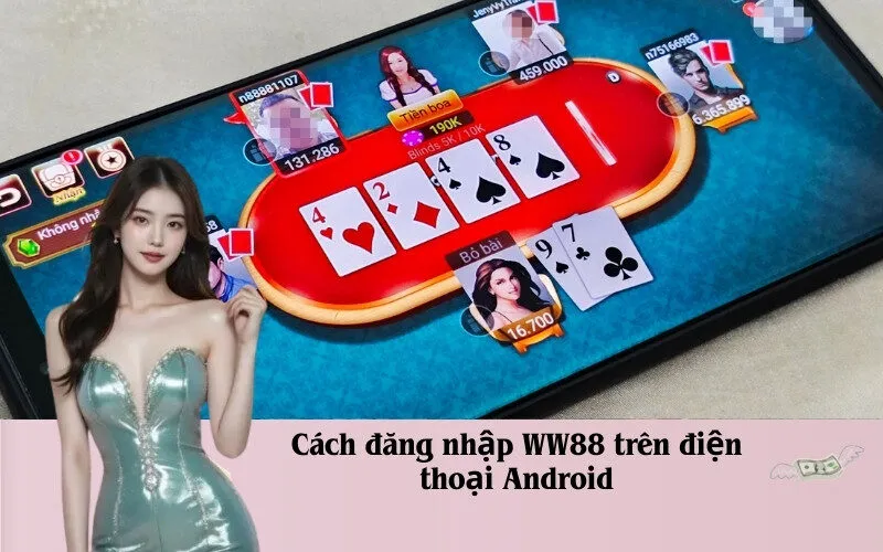 Cách đăng nhập WW88 trên điện thoại Android
