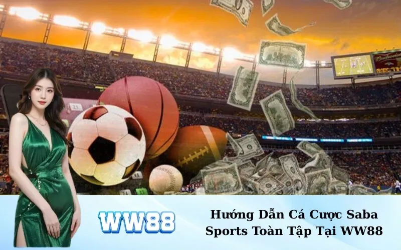 Hướng Dẫn Cá Cược Saba Sports Toàn Tập Tại WW88