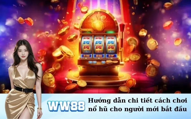 Hướng dẫn chi tiết cách chơi nổ hũ cho người mới bắt đầu