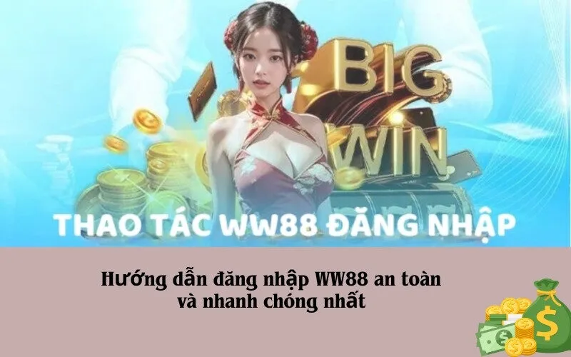 Hướng dẫn đăng nhập WW88 an toàn và nhanh chóng nhất