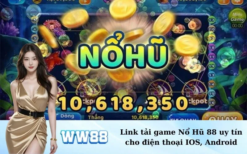 Link tải game Nổ Hũ 88 uy tín cho điện thoại IOS, Android