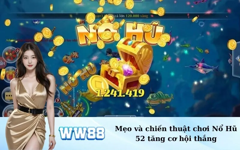 Mẹo và chiến thuật chơi Nổ Hũ 52 tăng cơ hội thắng