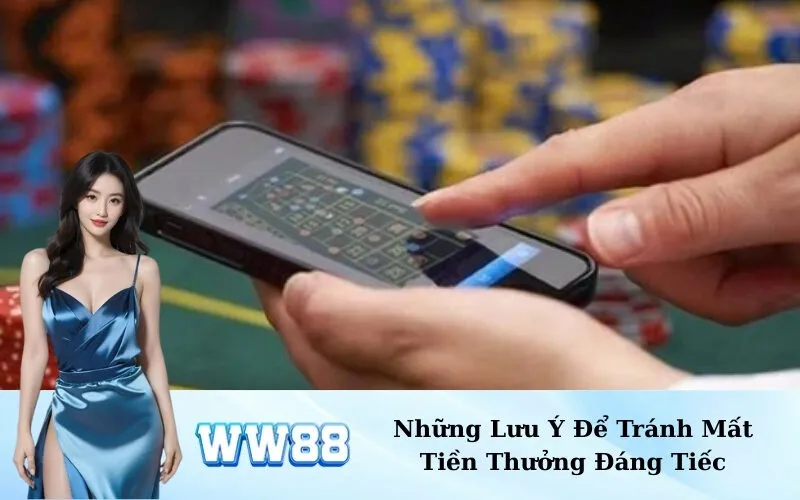 Những Lưu Ý Để Tránh Mất Tiền Thưởng Đáng Tiếc