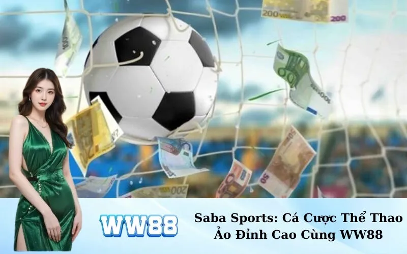 Saba Sports: Cá Cược Thể Thao Ảo Đỉnh Cao Cùng WW88