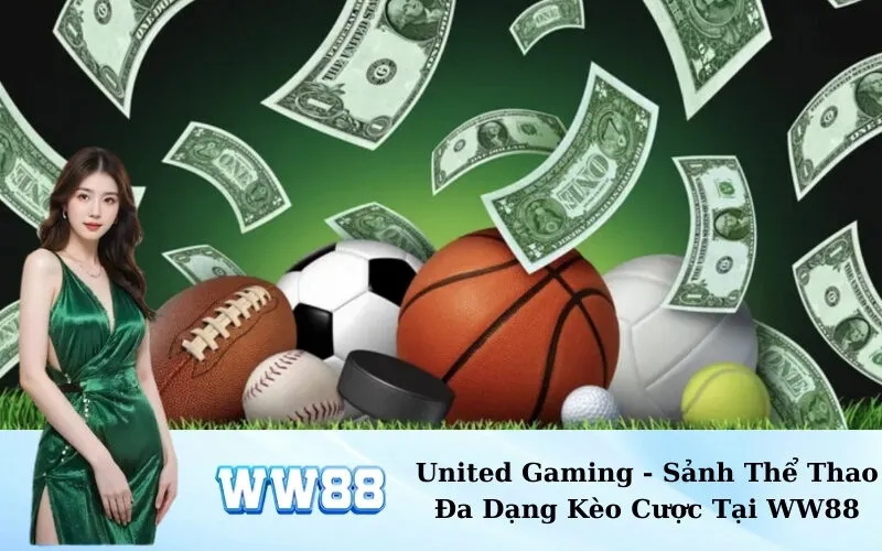 United Gaming - Sảnh Thể Thao Đa Dạng Kèo Cược Tại WW88