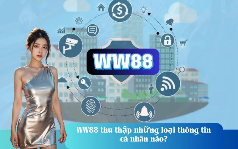 WW88 thu thập những loại thông tin cá nhân nào?